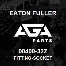 00400-32Z Eaton Fuller FITTING-SOCKET | AGA Parts
