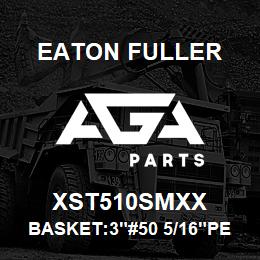 XST510SMXX Eaton Fuller BASKET:3"#50 5/16"PERF 3 16 SS | AGA Parts