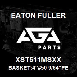 XST511MSXX Eaton Fuller BASKET:4"#50 9/64"PERF M ONEL | AGA Parts