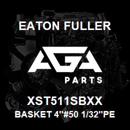 XST511SBXX Eaton Fuller BASKET 4"#50 1/32"PERF 3 16 SS | AGA Parts