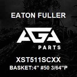 XST511SCXX Eaton Fuller BASKET:4" #50 3/64"PERF 316SS | AGA Parts