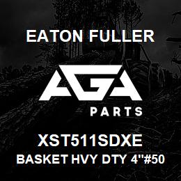 XST511SDXE Eaton Fuller BASKET HVY DTY 4"#50 1/1 6"P 316SS | AGA Parts