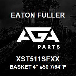 XST511SFXX Eaton Fuller BASKET 4" #50 7/64"PERF 316SS | AGA Parts