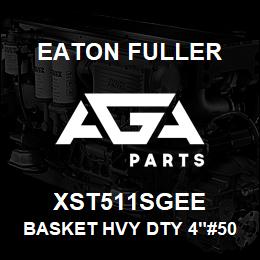 XST511SGEE Eaton Fuller BASKET HVY DTY 4"#50 100 MESH 1/8"P 316SS | AGA Parts