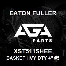 XST511SHEE Eaton Fuller BASKET HVY DTY 4" #50 10 0MESH 5/32"P 316SS | AGA Parts