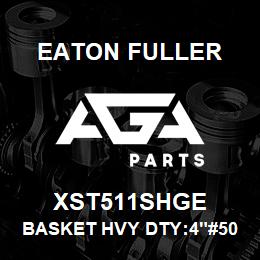 XST511SHGE Eaton Fuller BASKET HVY DTY:4"#50 150 MESH 5/32"P 316SS | AGA Parts