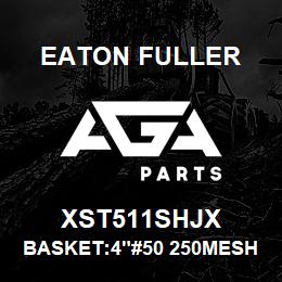 XST511SHJX Eaton Fuller BASKET:4"#50 250MESH 5/3 2"P 316SS | AGA Parts