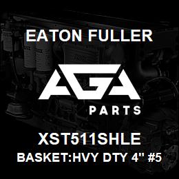 XST511SHLE Eaton Fuller BASKET:HVY DTY 4" #50 32 5MESH 5/32"P 316SS | AGA Parts