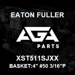 XST511SJXX Eaton Fuller BASKET:4" #50 3/16"PERF 316SS | AGA Parts