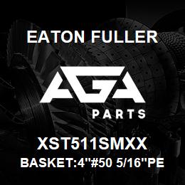 XST511SMXX Eaton Fuller BASKET:4"#50 5/16"PERF. 316 SSTL | AGA Parts