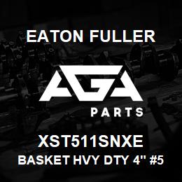 XST511SNXE Eaton Fuller BASKET HVY DTY 4" #50 3/ 8"P 316SS | AGA Parts