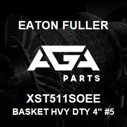 XST511SOEE Eaton Fuller BASKET HVY DTY 4" #50 10 0MESH 1/2"P 316SS | AGA Parts