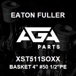 XST511SOXX Eaton Fuller BASKET 4" #50 1/2"PERF 3 16 SS | AGA Parts