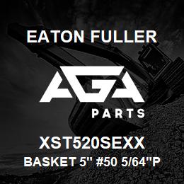 XST520SEXX Eaton Fuller BASKET 5" #50 5/64"PERF 316SS | AGA Parts