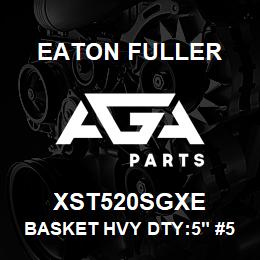 XST520SGXE Eaton Fuller BASKET HVY DTY:5" #50 1/ 8"P 316SS | AGA Parts