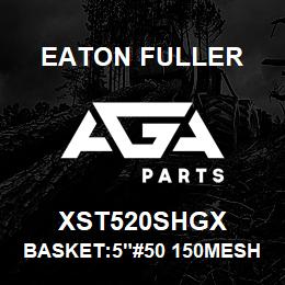 XST520SHGX Eaton Fuller BASKET:5"#50 150MESH 5/3 2"P 316SS | AGA Parts