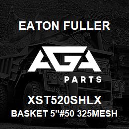 XST520SHLX Eaton Fuller BASKET 5"#50 325MESH 5/3 2"P 316SS | AGA Parts