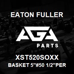 XST520SOXX Eaton Fuller BASKET 5"#50 1/2"PERF 31 6SS | AGA Parts