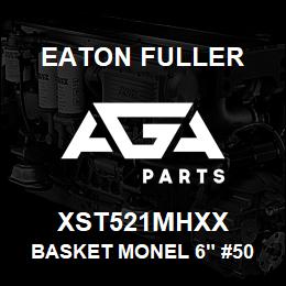 XST521MHXX Eaton Fuller BASKET MONEL 6" #50 5/32 PERF | AGA Parts