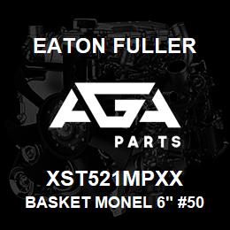 XST521MPXX Eaton Fuller BASKET MONEL 6" #50 3/32 "PERF | AGA Parts