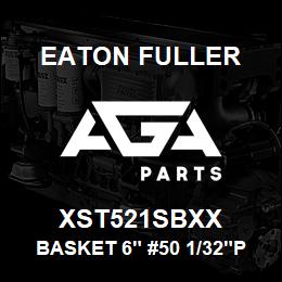 XST521SBXX Eaton Fuller BASKET 6" #50 1/32"PERF 316SS | AGA Parts