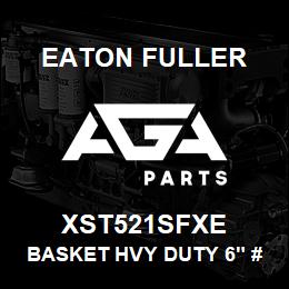 XST521SFXE Eaton Fuller BASKET HVY DUTY 6" #50 7/64"PERF 316SS | AGA Parts