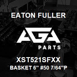 XST521SFXX Eaton Fuller BASKET 6" #50 7/64"PERF 316SS | AGA Parts