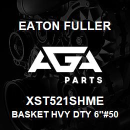 XST521SHME Eaton Fuller BASKET HVY DTY 6"#50 30M ESH 5/32"P 316SS | AGA Parts