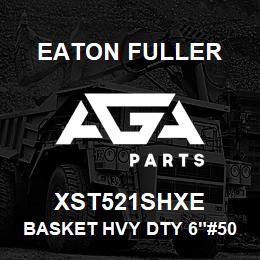 XST521SHXE Eaton Fuller BASKET HVY DTY 6"#50 5/3 2"P 316SS | AGA Parts