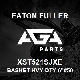 XST521SJXE Eaton Fuller BASKET HVY DTY 6"#50 3/1 6"P 316SS | AGA Parts