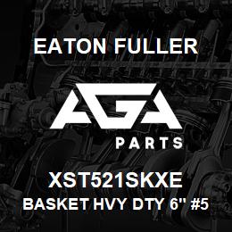 XST521SKXE Eaton Fuller BASKET HVY DTY 6" #50 1/ 4"PERF 316SS | AGA Parts