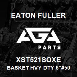 XST521SOXE Eaton Fuller BASKET HVY DTY 6"#50 1/2 "PERF 316SS | AGA Parts