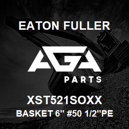 XST521SOXX Eaton Fuller BASKET 6" #50 1/2"PERF 3 16 SS | AGA Parts