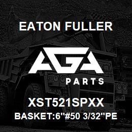 XST521SPXX Eaton Fuller BASKET:6"#50 3/32"PERF 3 16SS | AGA Parts