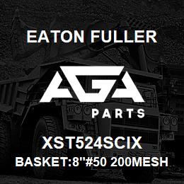 XST524SCIX Eaton Fuller BASKET:8"#50 200MESH 3/6 4"P 316 SSTL | AGA Parts