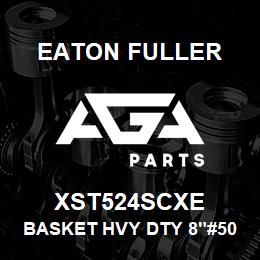 XST524SCXE Eaton Fuller BASKET HVY DTY 8"#50 3/6 4"P 316SS | AGA Parts