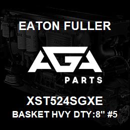 XST524SGXE Eaton Fuller BASKET HVY DTY:8" #50 1/ 8"P 316 SSTL | AGA Parts