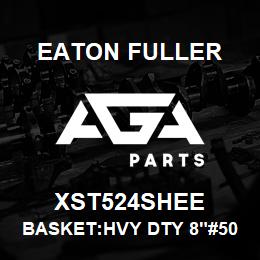 XST524SHEE Eaton Fuller BASKET:HVY DTY 8"#50 100 MESH 5/32"P 316SS | AGA Parts