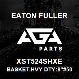 XST524SHXE Eaton Fuller BASKET,HVY DTY:8"#50 5/3 2"P 316SS | AGA Parts