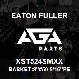 XST524SMXX Eaton Fuller BASKET:8"#50 5/16"PERF 3 16 SSTL | AGA Parts