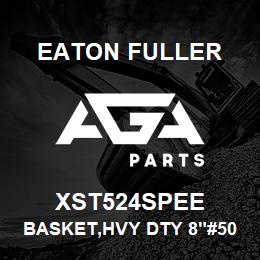 XST524SPEE Eaton Fuller BASKET,HVY DTY 8"#50 100 MESH 3/32"P 316SS | AGA Parts