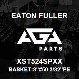 XST524SPXX Eaton Fuller BASKET:8"#50 3/32"PERF 3 16 SSTL | AGA Parts