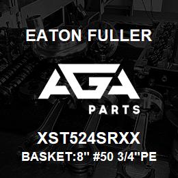 XST524SRXX Eaton Fuller BASKET:8" #50 3/4"PERF 3 16 SSTL | AGA Parts