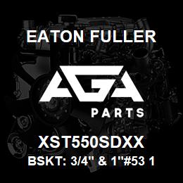 XST550SDXX Eaton Fuller BSKT: 3/4" & 1"#53 1/16"P ERF 316SS | AGA Parts