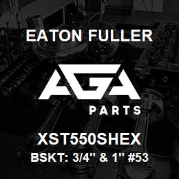 XST550SHEX Eaton Fuller BSKT: 3/4" & 1" #53 100ME SH 5/32"PERF 316SS | AGA Parts