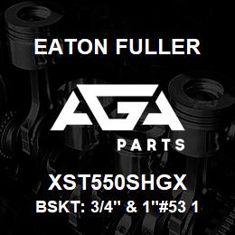 XST550SHGX Eaton Fuller BSKT: 3/4" & 1"#53 150ME SH 5/32"PERF 316SS | AGA Parts