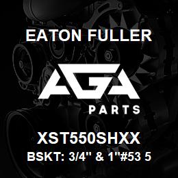 XST550SHXX Eaton Fuller BSKT: 3/4" & 1"#53 5/32"P ERF 316SS | AGA Parts