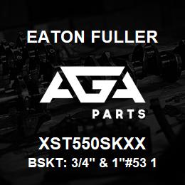 XST550SKXX Eaton Fuller BSKT: 3/4" & 1"#53 1/4"PE RF 316SS | AGA Parts