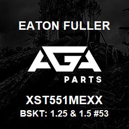 XST551MEXX Eaton Fuller BSKT: 1.25 & 1.5 #53 5/6 4 PERF MONEL | AGA Parts