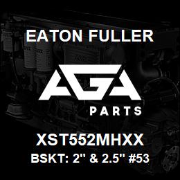 XST552MHXX Eaton Fuller BSKT: 2" & 2.5" #53 5/32 PERF MONEL | AGA Parts